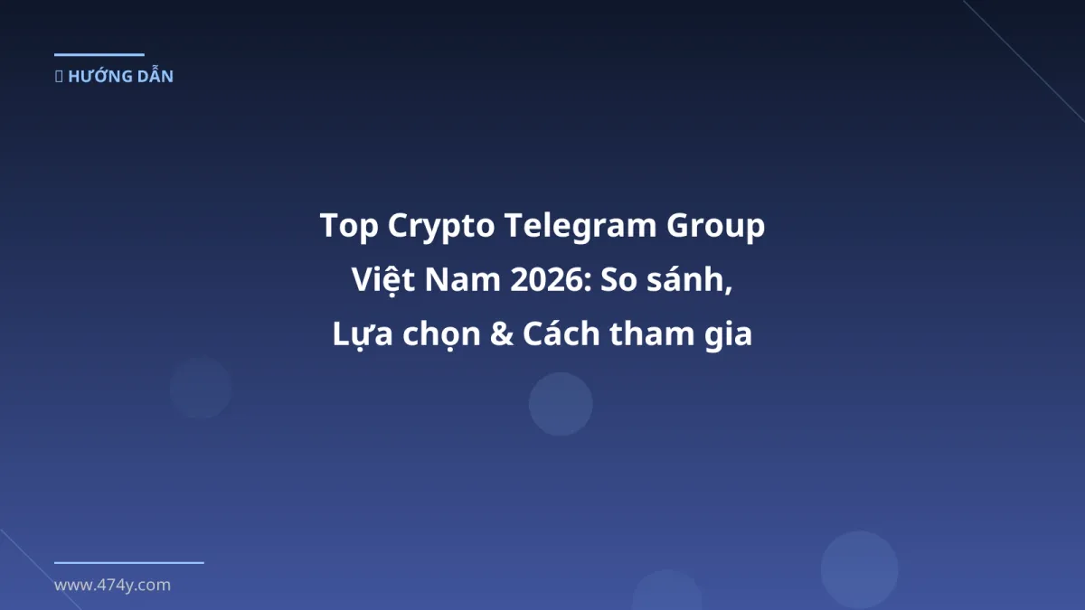 Top Crypto Telegram Group Việt Nam 2026: So sánh, Lựa chọn & Cách tham gia xịn