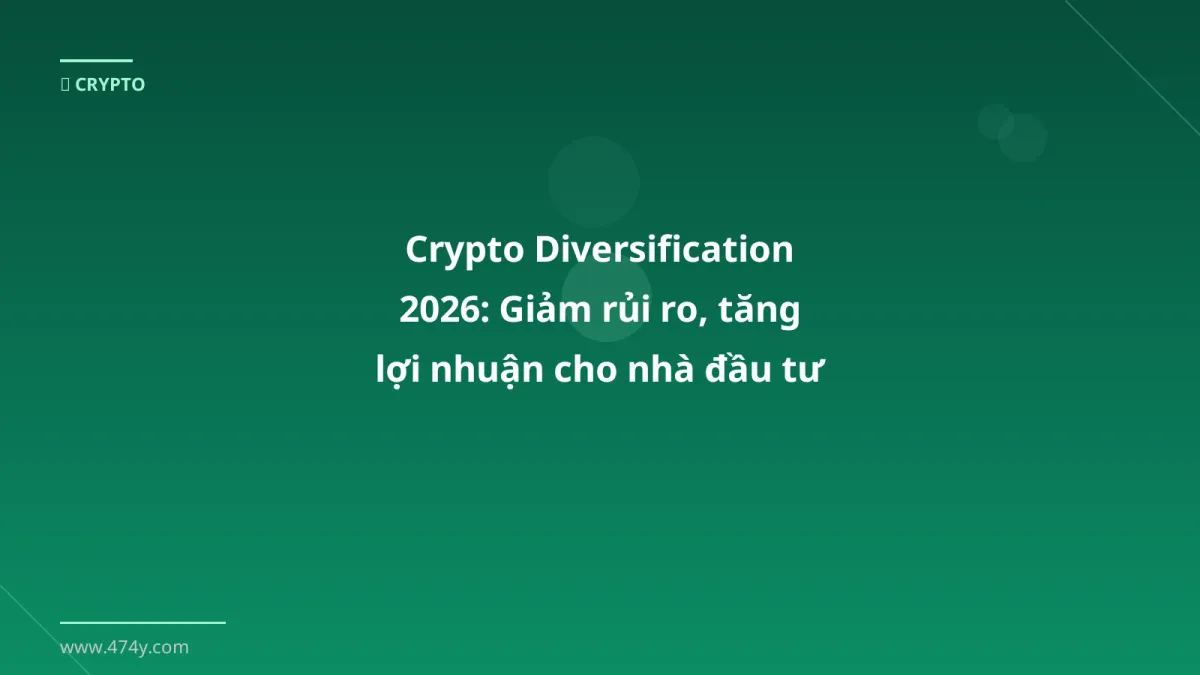 Crypto Diversification 2026: Giảm rủi ro, tăng lợi nhuận cho nhà đầu tư Việt