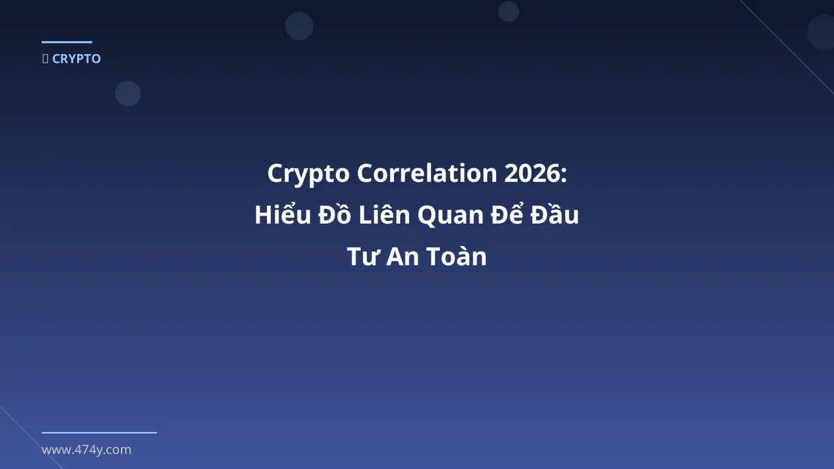 Crypto Correlation 2026: Hiểu Đồ Liên Quan Để Đầu Tư An Toàn