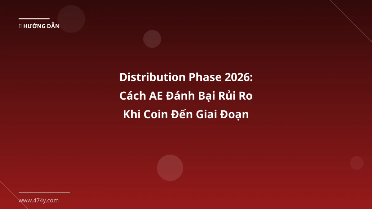 Distribution Phase 2026: Cách AE Đánh Bại Rủi Ro Khi Coin Đến Giai Đoạn Phân Phối