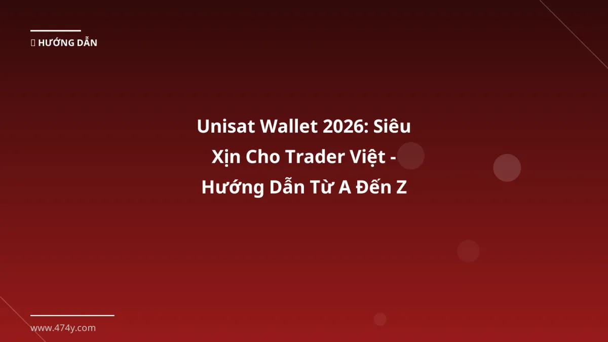 Unisat Wallet 2026: Siêu Xịn Cho Trader Việt - Hướng Dẫn Từ A Đến Z