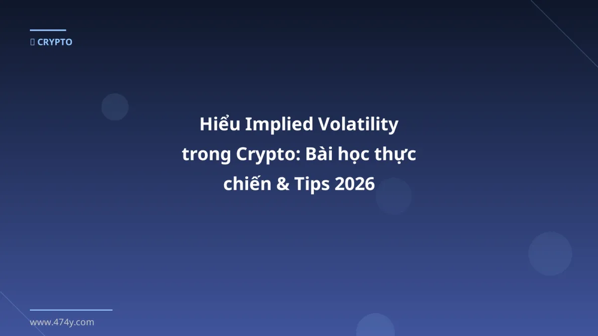 Hiểu Implied Volatility trong Crypto: Bài học thực chiến & Tips 2026