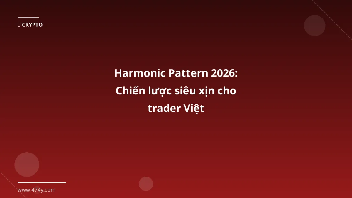 Harmonic Pattern 2026: Chiến lược siêu xịn cho trader Việt