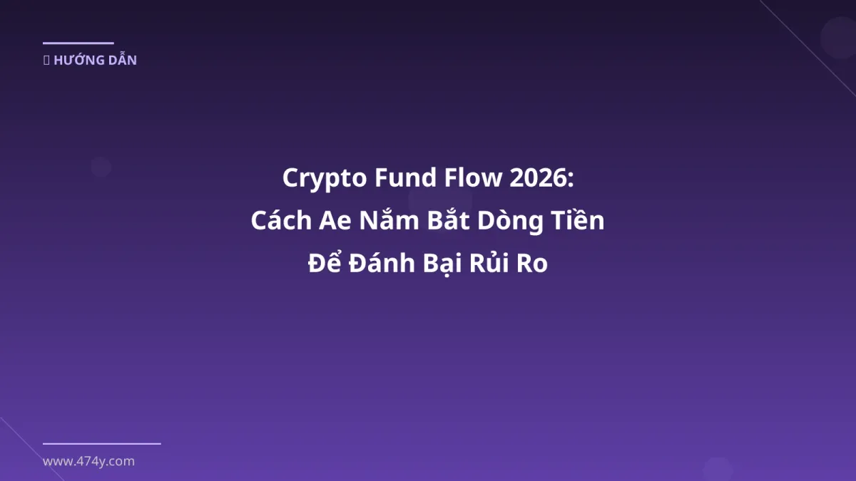 Crypto Fund Flow 2026: Cách Ae Nắm Bắt Dòng Tiền Để Đánh Bại Rủi Ro
