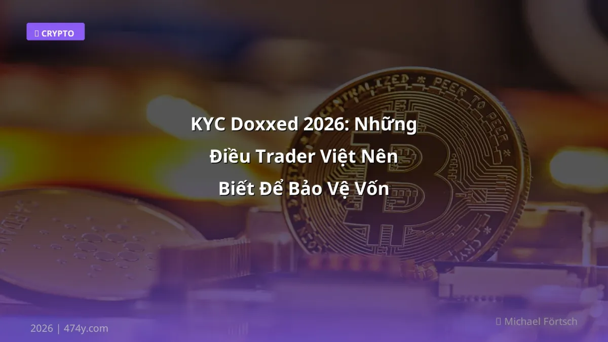 KYC Doxxed 2026: Những Điều Trader Việt Nên Biết Để Bảo Vệ Vốn