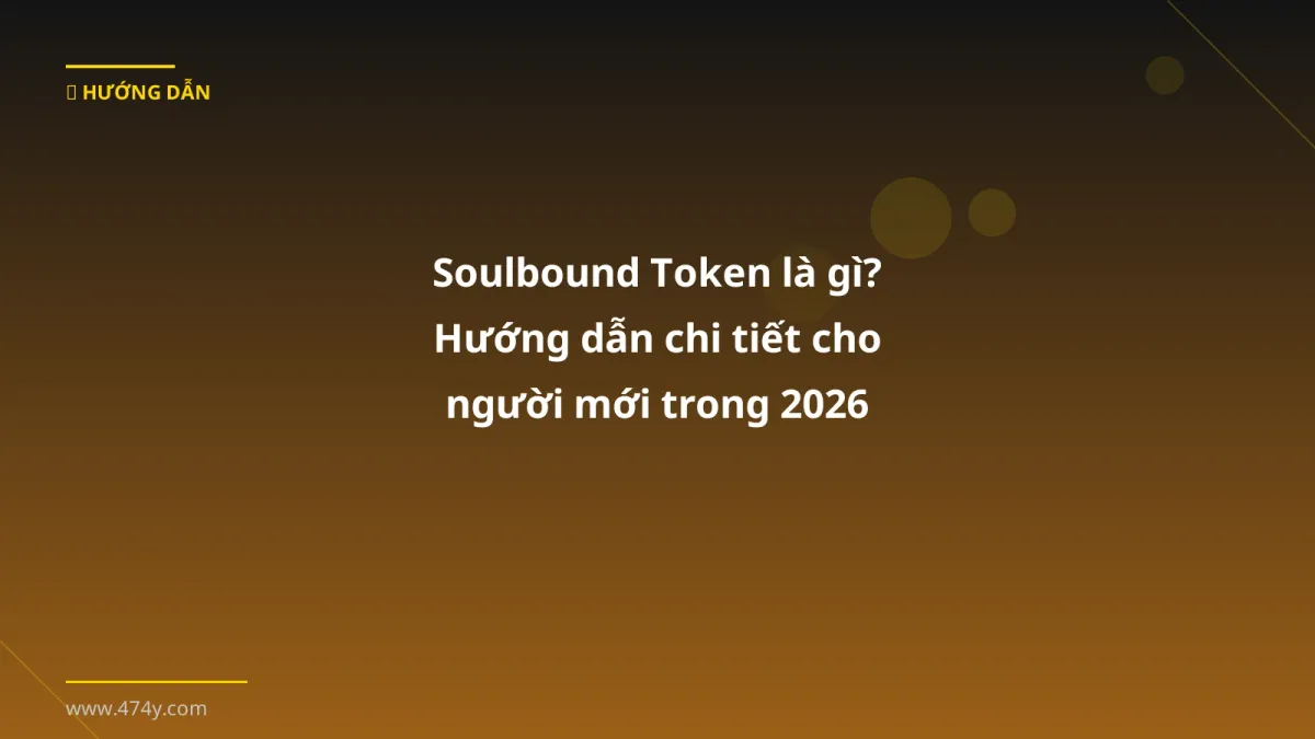 Soulbound Token là gì? Hướng dẫn chi tiết cho người mới trong 2026