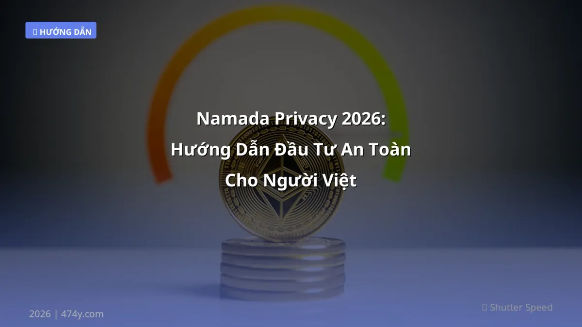Namada Privacy 2026: Hướng Dẫn Đầu Tư An Toàn Cho Người Việt