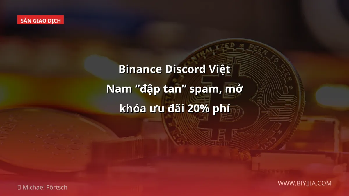 Binance Discord Việt Nam “đập tan” spam, mở khóa ưu đãi 20% phí với mã B2345