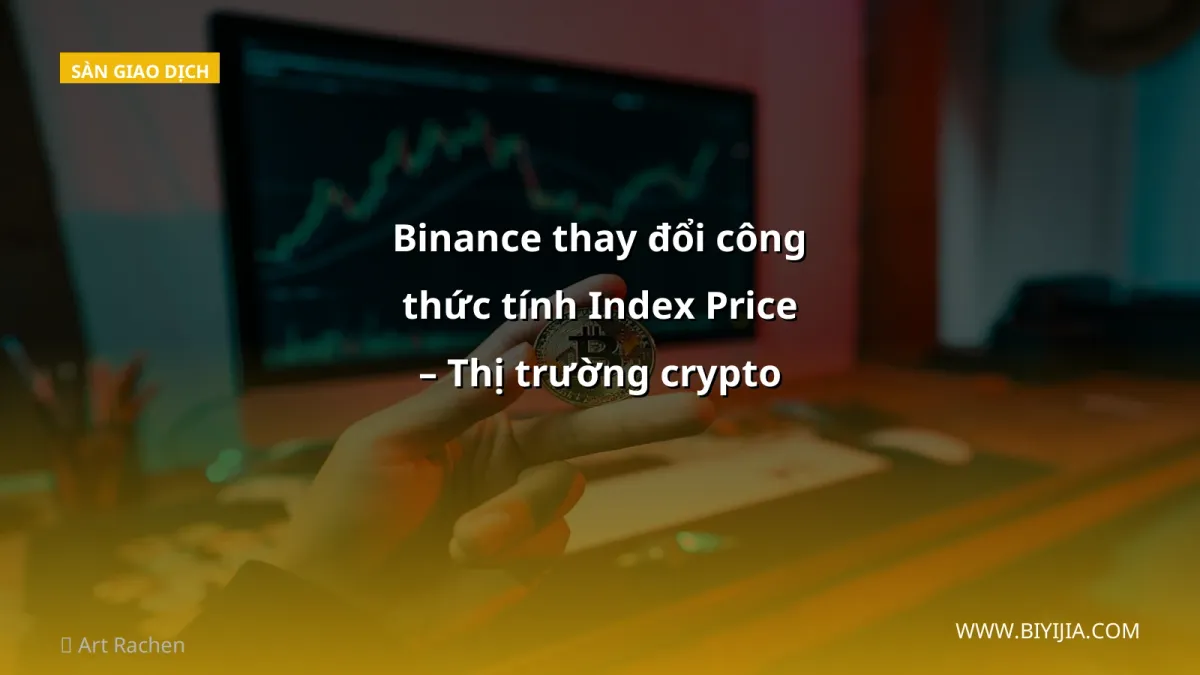 Binance thay đổi công thức tính Index Price – Thị trường crypto Việt Nam phản ứng thế nào?