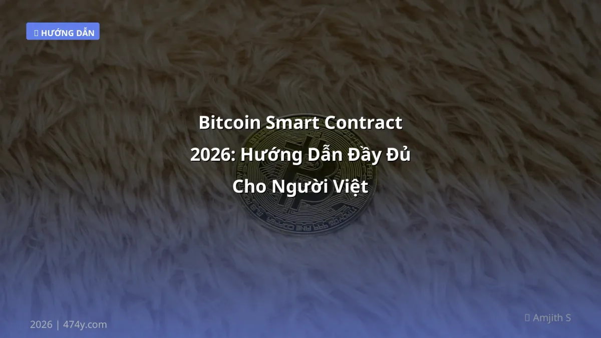 Bitcoin Smart Contract 2026: Hướng Dẫn Đầy Đủ Cho Người Việt