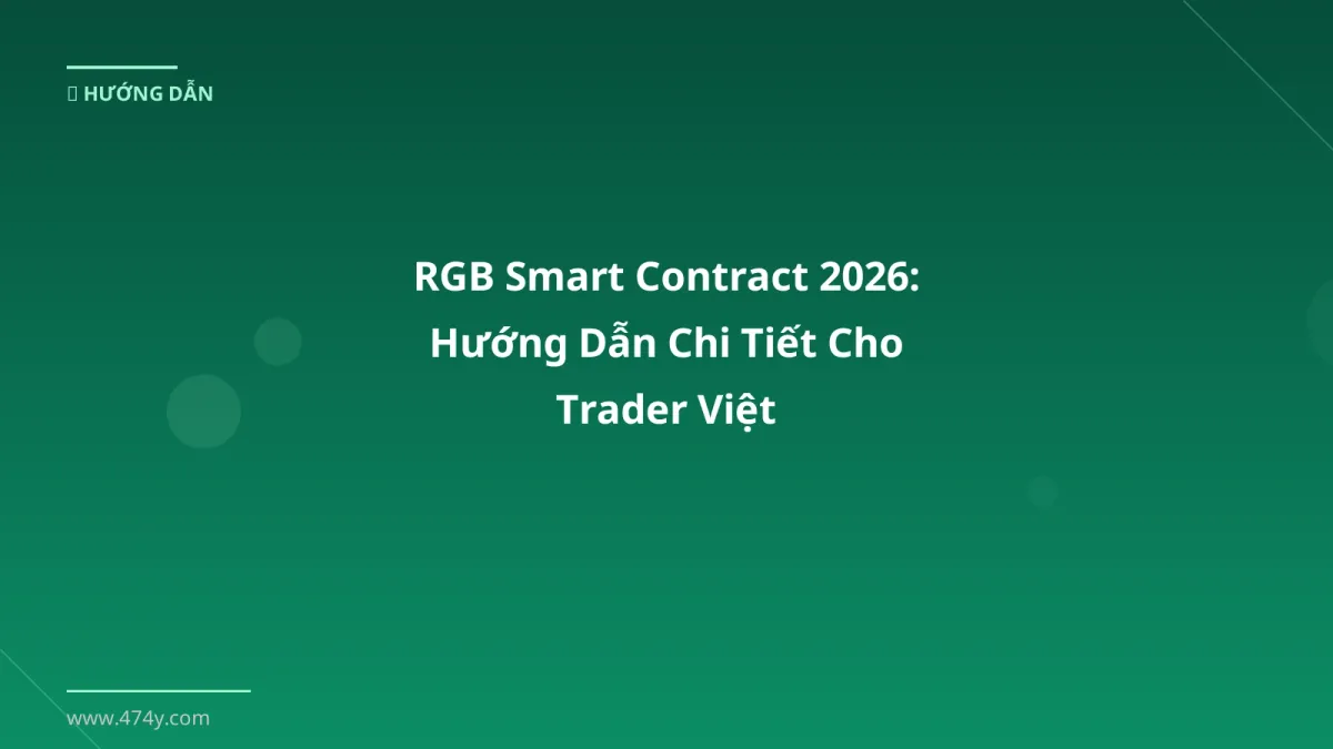 RGB Smart Contract 2026: Hướng Dẫn Chi Tiết Cho Trader Việt