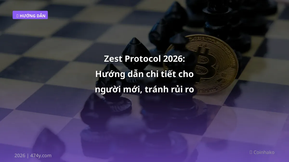 Zest Protocol 2026: Hướng dẫn chi tiết cho người mới, tránh rủi ro & tối đa lợi nhuận