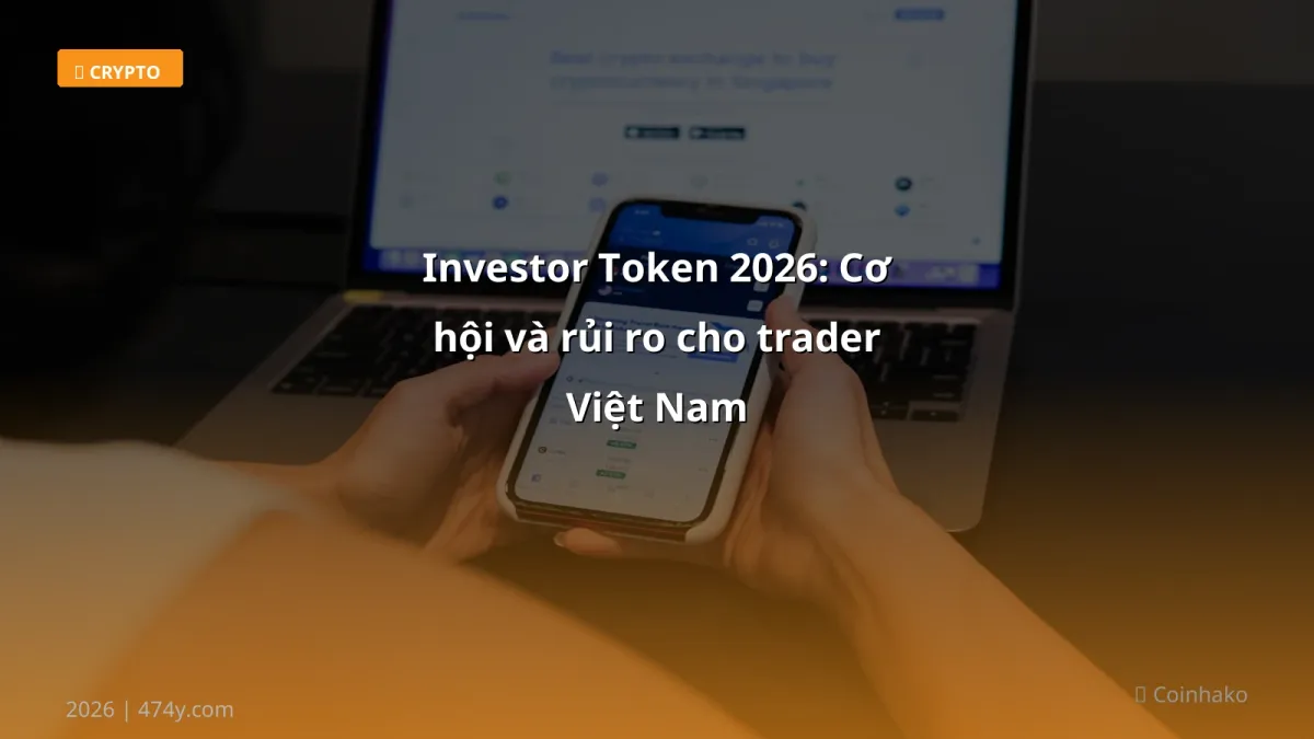 Investor Token 2026: Cơ hội và rủi ro cho trader Việt Nam