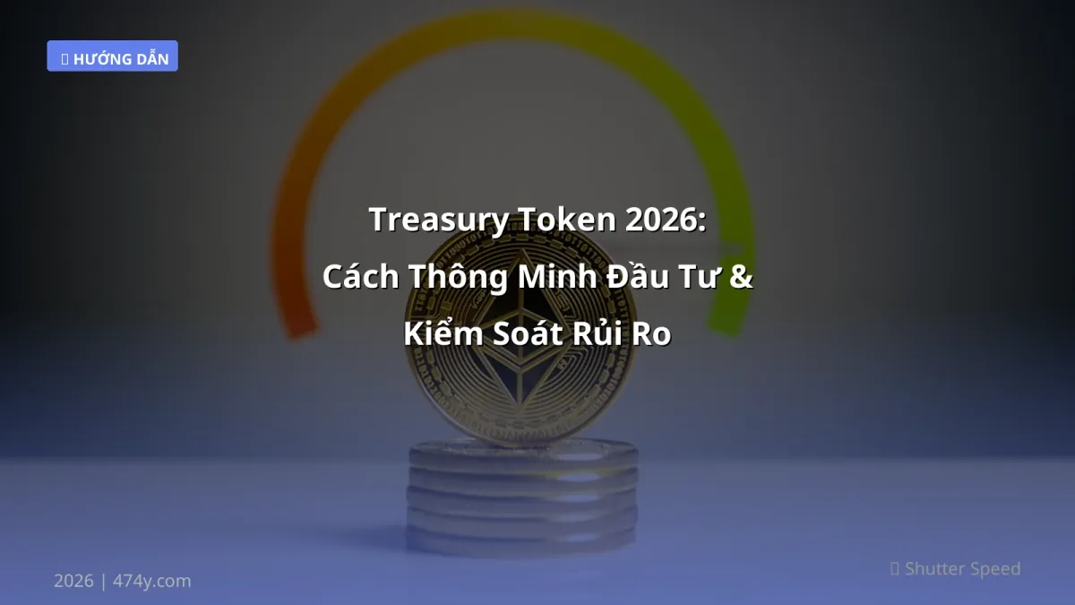 Treasury Token 2026: Cách Thông Minh Đầu Tư & Kiểm Soát Rủi Ro