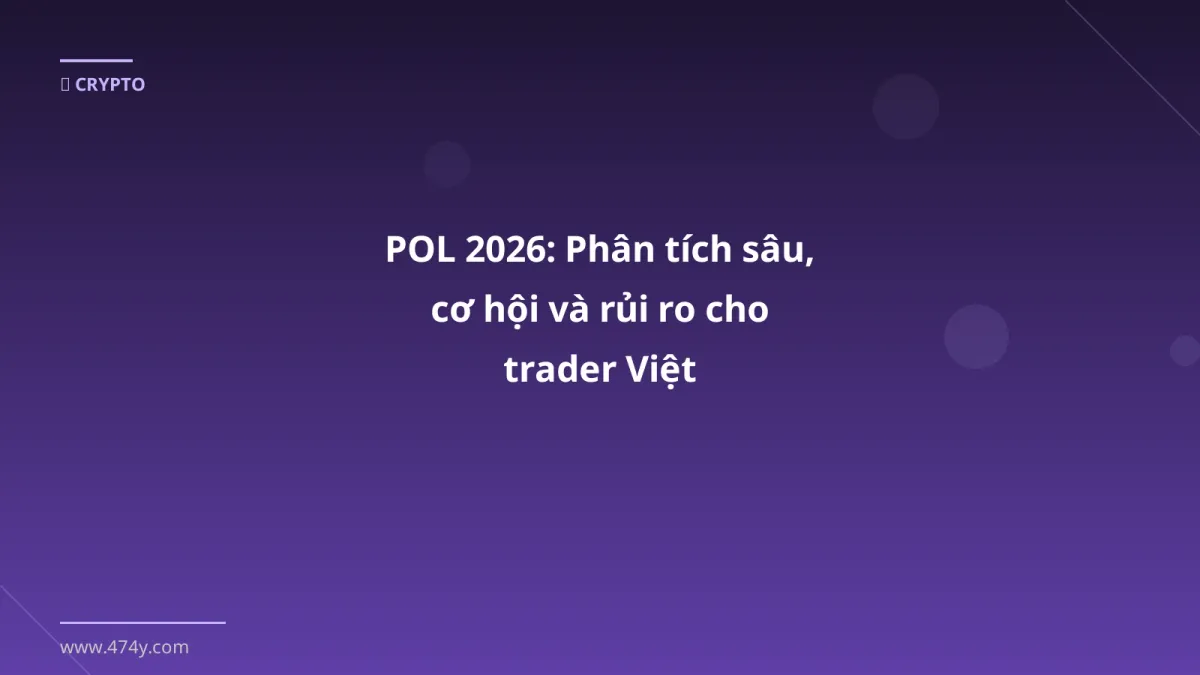 POL 2026: Phân tích sâu, cơ hội và rủi ro cho trader Việt