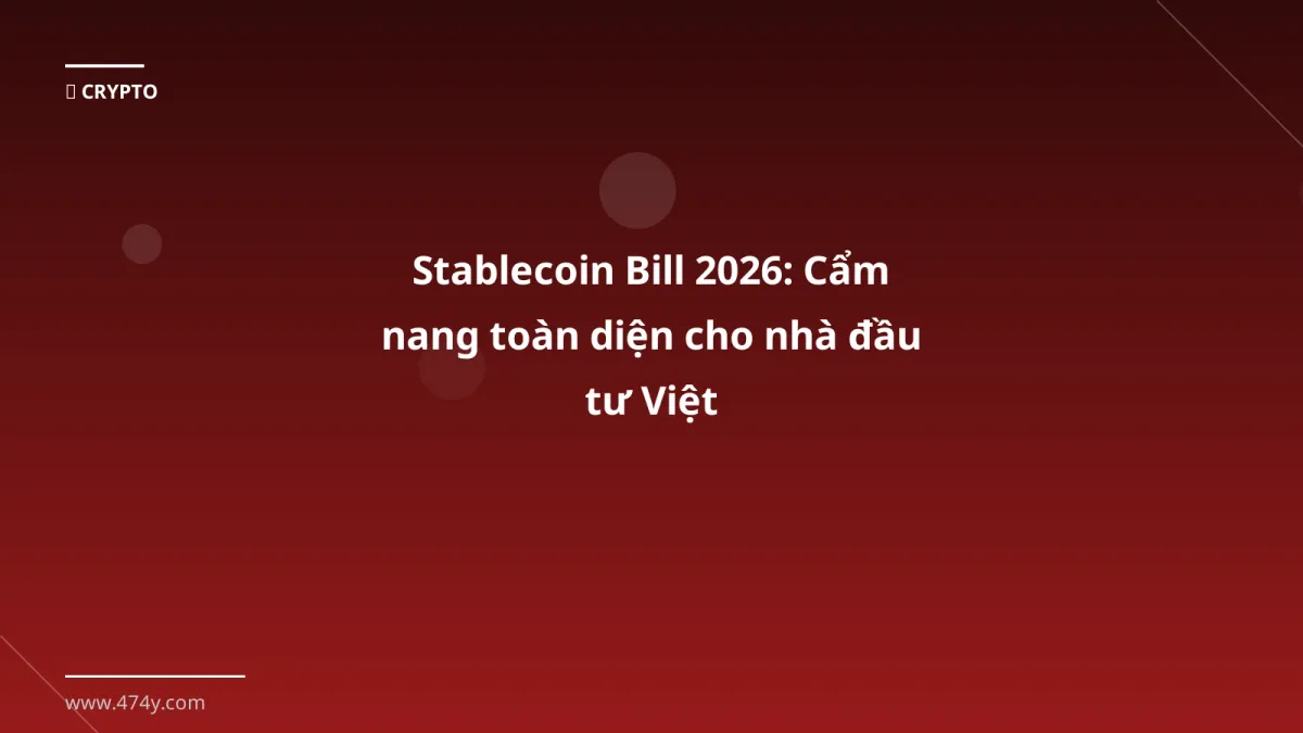 Stablecoin Bill 2026: Cẩm nang toàn diện cho nhà đầu tư Việt