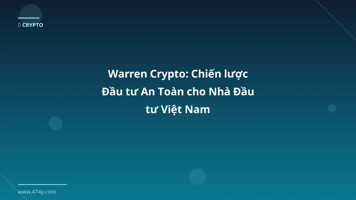 Warren Crypto: Chiến lược Đầu tư An Toàn cho Nhà Đầu tư Việt Nam