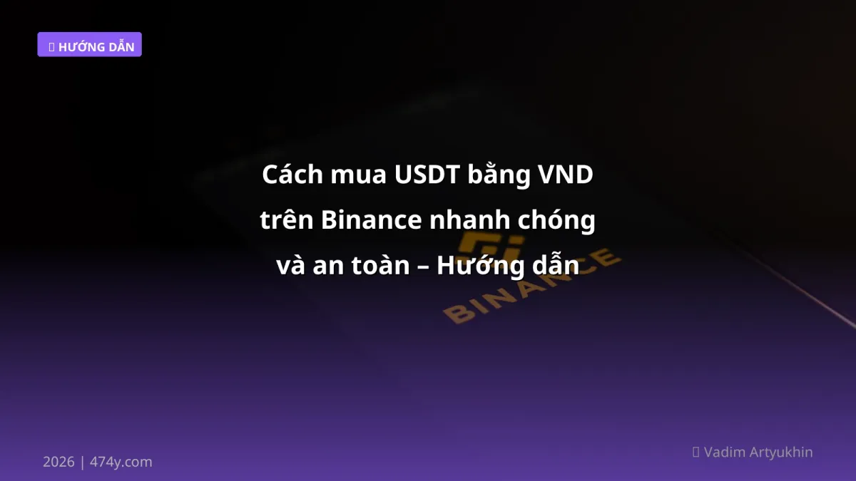 Cách mua USDT bằng VND trên Binance nhanh chóng và an toàn – Hướng dẫn chi tiết 2026