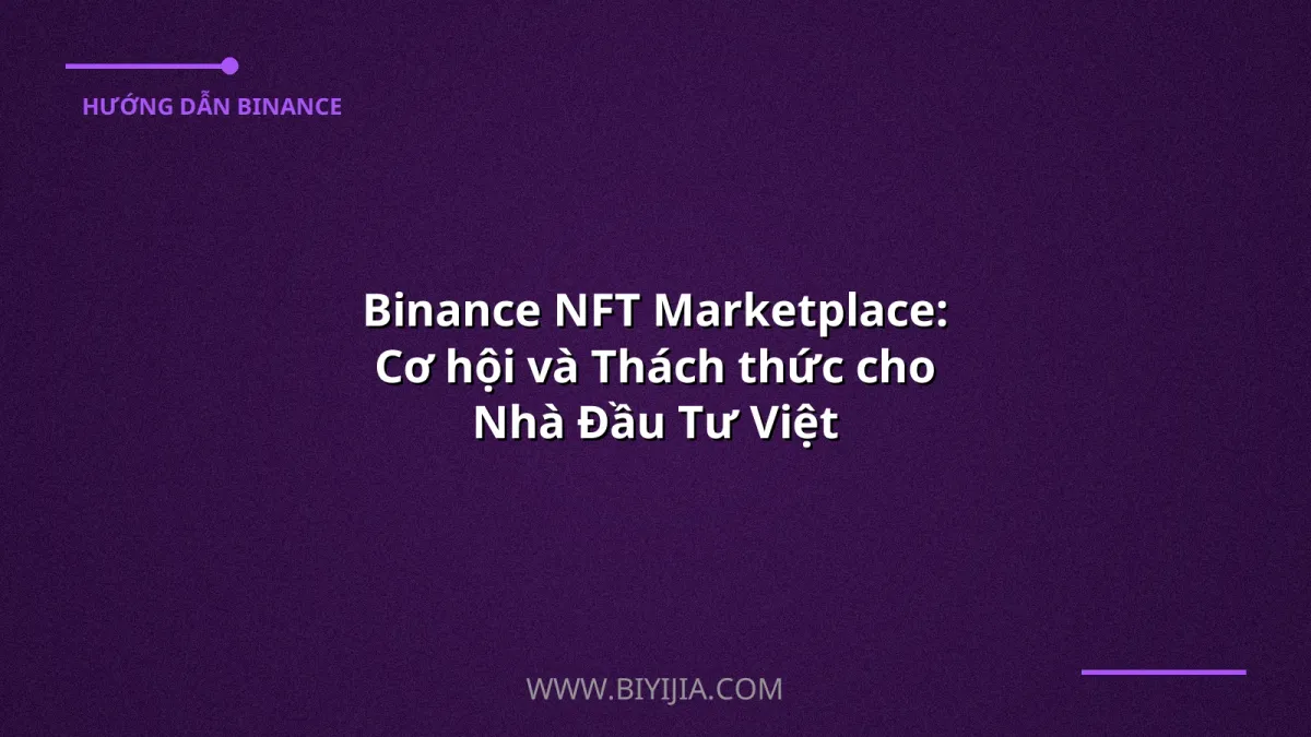 Binance NFT Marketplace: Cơ hội và Thách thức cho Nhà Đầu Tư Việt