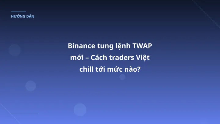 Binance tung lệnh TWAP mới – Cách traders Việt chill tới mức nào?