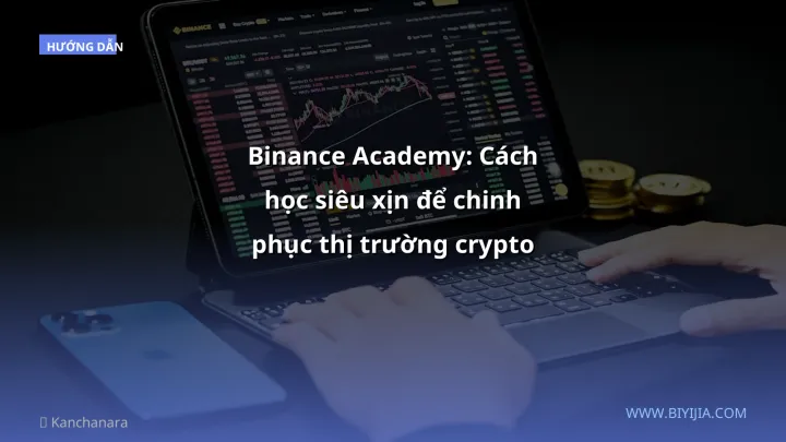 Binance Academy: Cách học siêu xịn để chinh phục thị trường crypto năm 2026