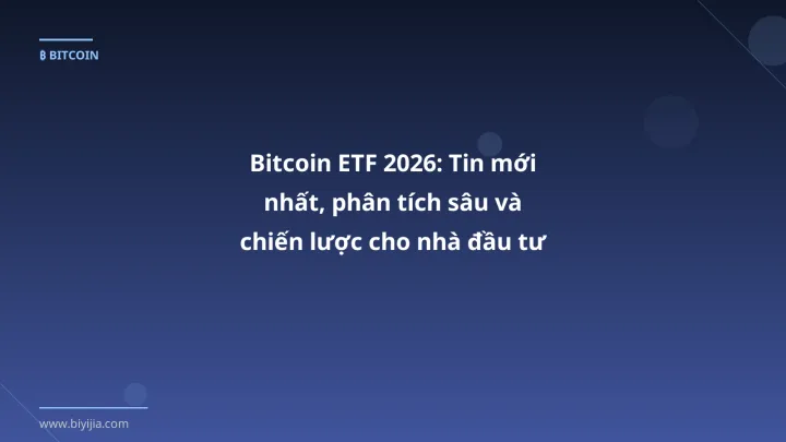 Bitcoin ETF tin tức mới nhất - Phân tích và hướng dẫn từ chuyên gia crypto Việt Nam