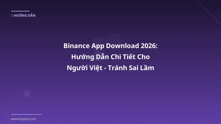 Infographic binance app download 2026: hướng dẫn chi tiết cho người việt - tránh sai lầm khi giao dịch - Thông tin quan trọng