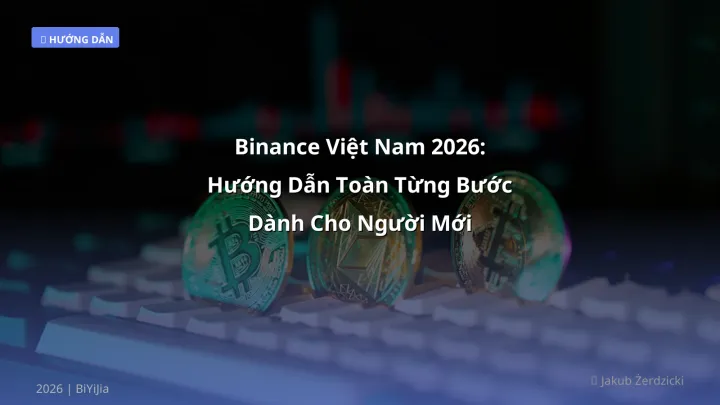 Binance Việt Nam hướng dẫn - Phân tích và hướng dẫn từ chuyên gia crypto Việt Nam