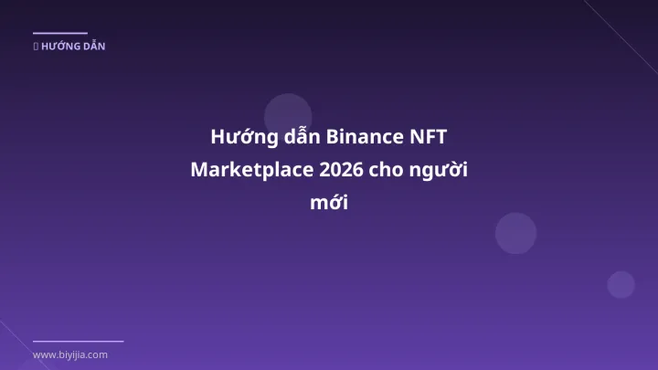 Cover image: Binance NFT marketplace guide 2026 - BiYiJia