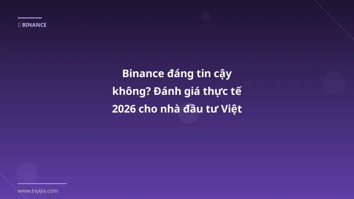 Cover image: Binance đáng tin cậy không guide 2026 - BiYiJia