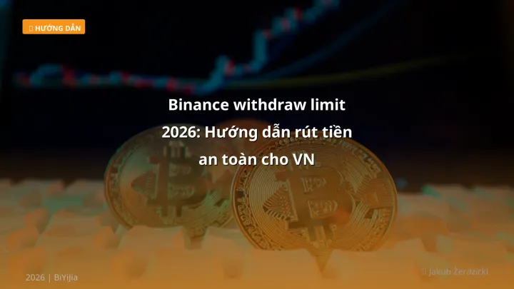 Binance withdraw limit - Phân tích và hướng dẫn từ chuyên gia crypto Việt Nam