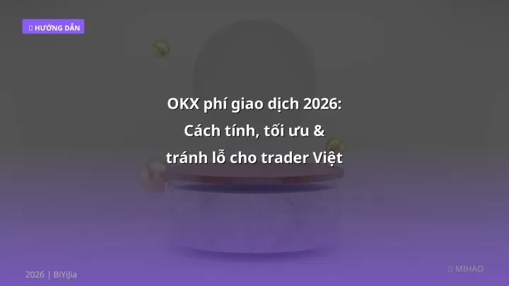 OKX phí giao dịch - Phân tích và hướng dẫn từ chuyên gia crypto Việt Nam