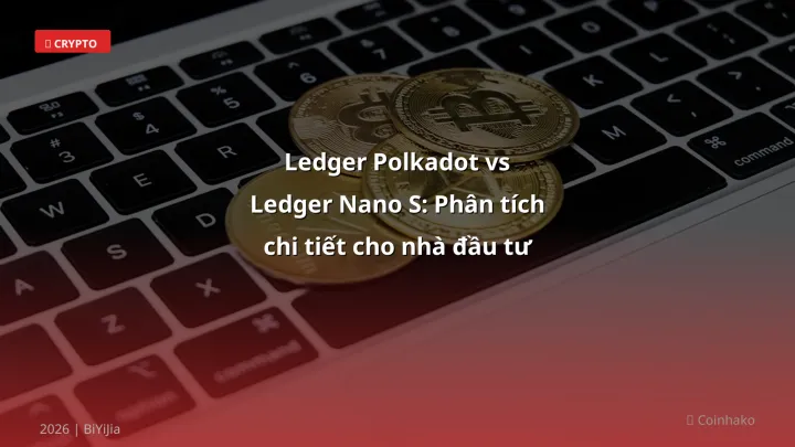Ledger Polkadot - Phân tích và hướng dẫn từ chuyên gia crypto Việt Nam