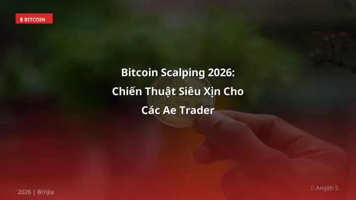 Bitcoin Scalping 2026: Chiến Thuật Siêu Xịn Cho Các Ae Trader - Hướng dẫn chi tiết 2026 | BiYiJia