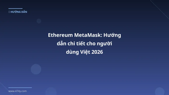 Hình ảnh minh họa: Ethereum MetaMask - Cập nhật mới nhất 2026