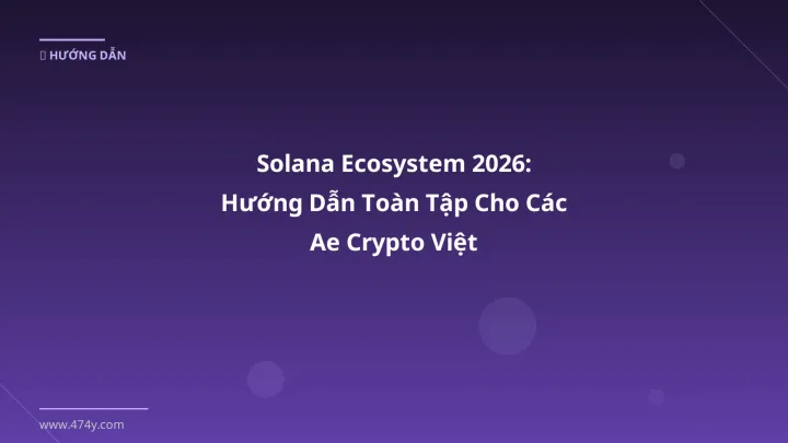Infographic solana ecosystem 2026: hướng dẫn toàn tập cho các ae crypto việt - Thông tin quan trọng cho trader Việt