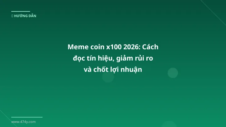 Infographic meme coin x100 2026: cách đọc tín hiệu, giảm rủi ro và chốt lợi nhuận - Thông tin quan trọng cho trader Việt