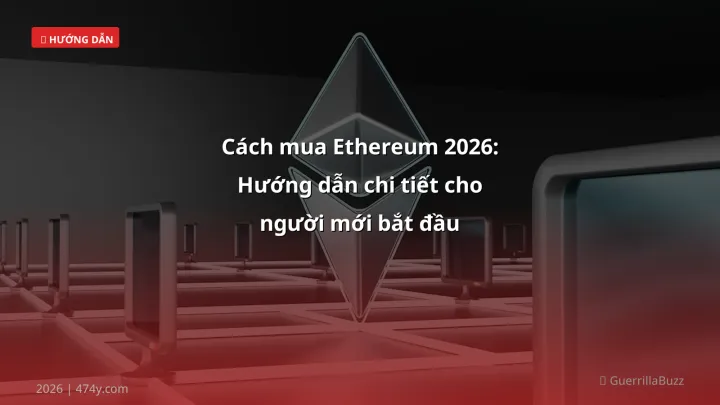 Cách mua Ethereum - Phân tích và hướng dẫn từ chuyên gia crypto Việt Nam