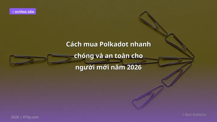 Cách mua Polkadot - Phân tích và hướng dẫn từ chuyên gia crypto Việt Nam