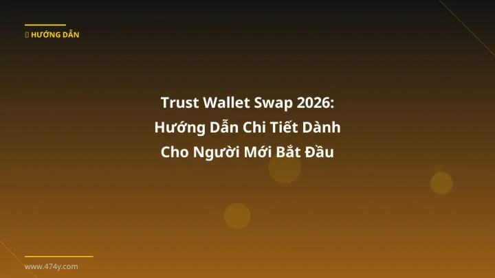 Infographic trust wallet swap 2026: hướng dẫn chi tiết dành cho người mới bắt đầu - Thông tin quan trọng cho trader Việt