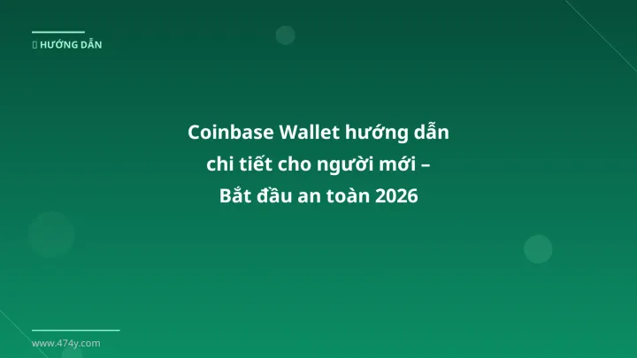 Infographic coinbase wallet hướng dẫn chi tiết cho người mới – bắt đầu an toàn 2026 - Thông tin quan trọng cho trader Việt