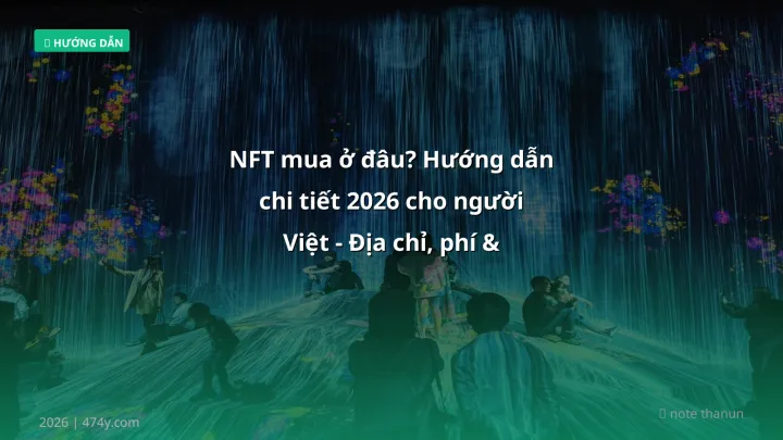 Infographic nft mua ở đâu? hướng dẫn chi tiết 2026 cho người việt - địa chỉ, phí & rủi ro - Thông tin quan trọng cho trader V