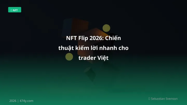 Infographic nft flip 2026: chiến thuật kiếm lời nhanh cho trader việt - Thông tin quan trọng cho trader Việt