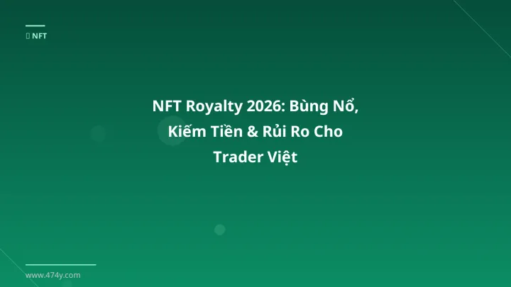 NFT royalty - Phân tích và hướng dẫn từ chuyên gia crypto Việt Nam