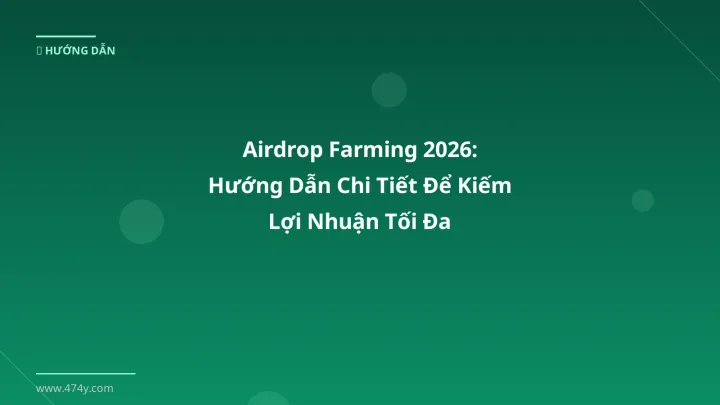 Airdrop farming - Phân tích và hướng dẫn từ chuyên gia crypto Việt Nam