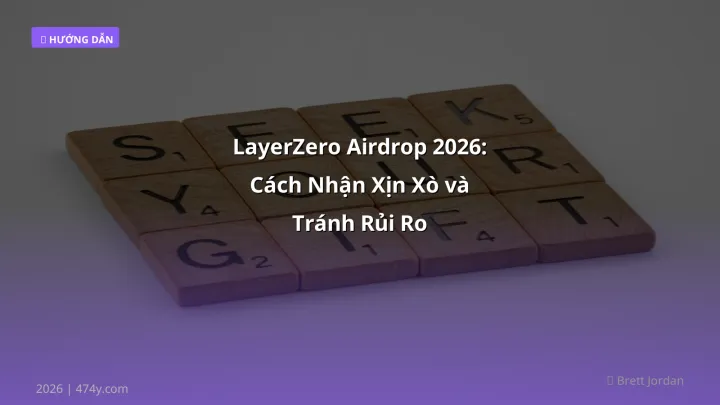 LayerZero Airdrop 2026: Cách Nhận Xịn Xò và Tránh Rủi Ro - Hướng dẫn chi tiết 2026 | 474y.com
