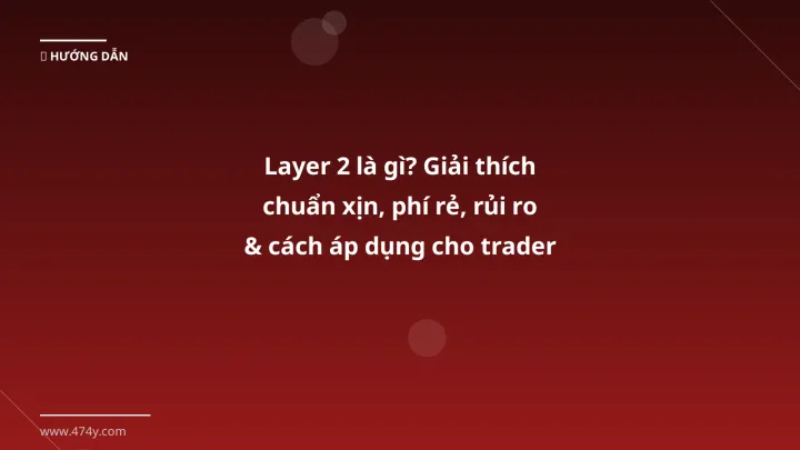 Layer 2 là gì - Phân tích và hướng dẫn từ chuyên gia crypto Việt Nam