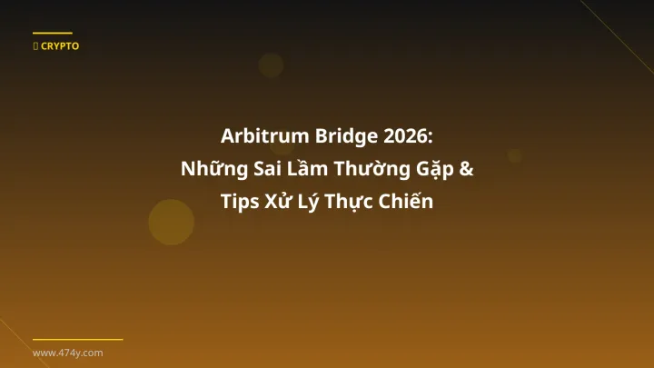 Hình ảnh minh họa: Arbitrum bridge - Cập nhật mới nhất 2026