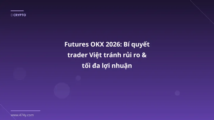 Infographic futures okx 2026: bí quyết trader việt tránh rủi ro & tối đa lợi nhuận - Thông tin quan trọng cho trader Việt