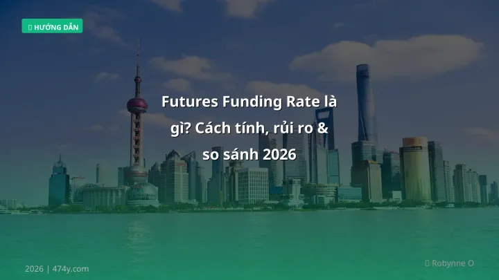 Infographic futures funding rate là gì? cách tính, rủi ro & so sánh 2026 - Thông tin quan trọng cho trader Việt